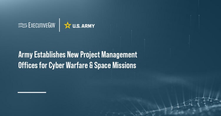 Army Establishes New Project Management Offices for Cyber Warfare & Space Missions Executive Gov Army logo. The U.S. Army established the Project Manager Cyber Warfare and the PM Space Superiority and Exploitation offices.