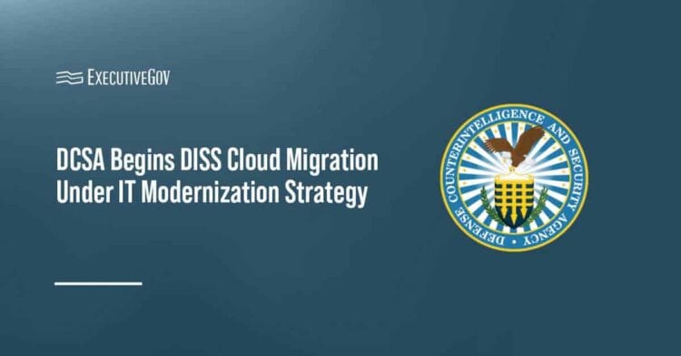 DCSA to Begin DISS Cloud Migration Under IT Modernization Strategy Executive Gov Defense Counterintelligence and Security Agency logo. DSCA is migrating the DISS to the cloud.