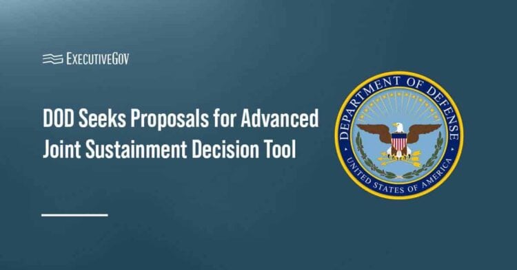 DOD Seeks Proposals for Advanced Joint Sustainment Decision Tool Executive Gov Department of Defense seal. The DOD is seeking proposals for an advanced logistics support tool.
