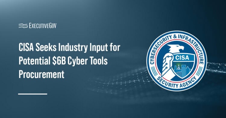 CISA Seeks Industry Input for Potential $6B Cyber Tools Procurement Executive Gov CISA logo. CISA is seeking industry input for a strategic cybersecurity tool procurement effort.