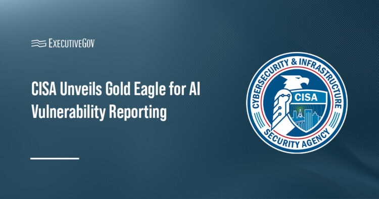 CISA Unveils Gold Eagle for AI Vulnerability Reporting Executive Gov CISA logo. The Cybersecurity and Infrastructure Security Agency, with the Treasury Department, has launched the Gold Eagle tool.
