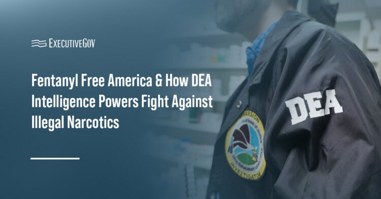 DEA. The DEA conducts intelligence operations to support programs such as Fentanyl Free America