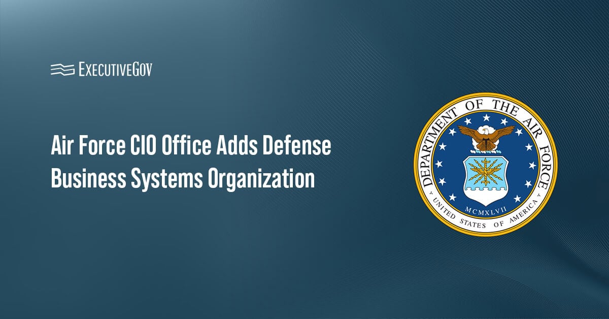 Air Force CIO Office Adds Defense Business Systems Organization