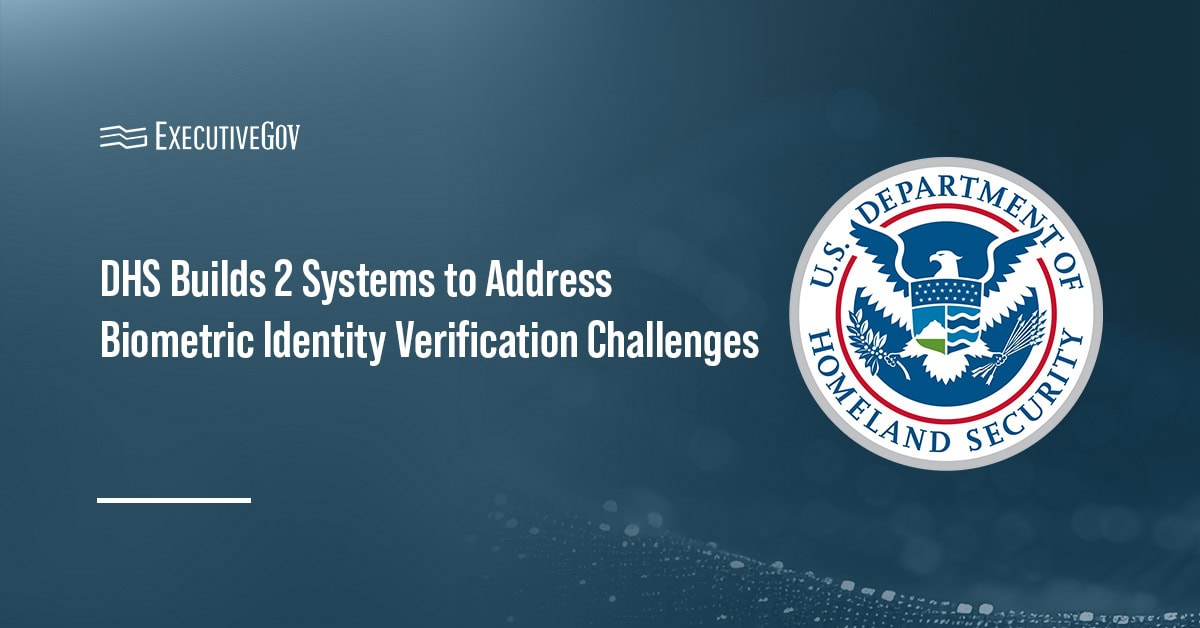 Department of Homeland Security logo. DHS has built two systems to address biometric identity verification challenges.