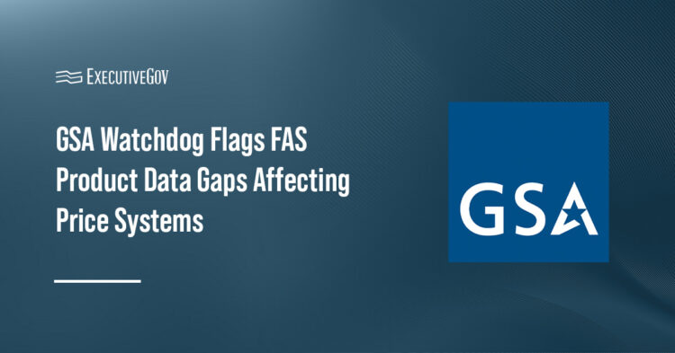 GSA Watchdog Flags FAS Product Data Gaps Affecting Price Systems Executive Gov General Services Administration logo. The GSA OIG found that FAS lacks effective processes to maintain accurate product data in its pricing systems.