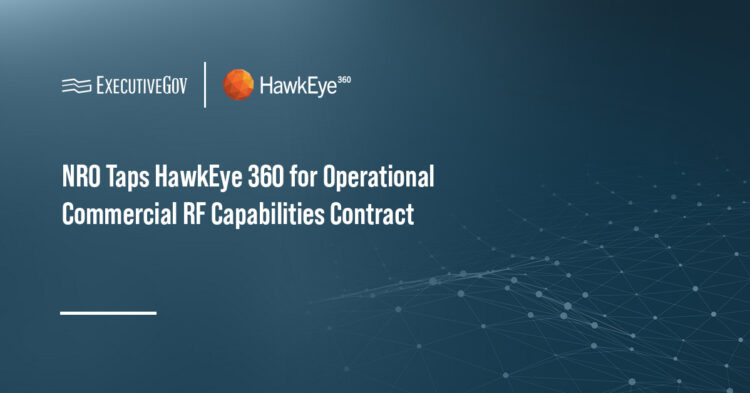 HawkEye 360. The company was awarded the NRO's Commercial Radio Frequency Capabilities Augmentation contract.