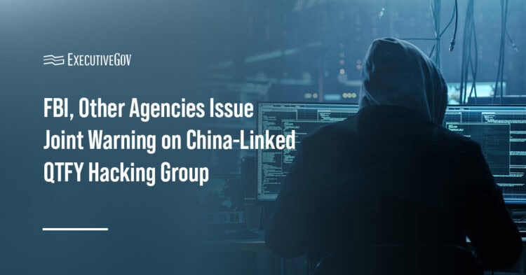 FBI, Other Agencies Issue Joint Warning on China-Linked QTFY Hacking Group Executive Gov Cybersecurity. An FBI-led cybersecurity advisory and domain seizure operation targeted the QTFY hacking group.