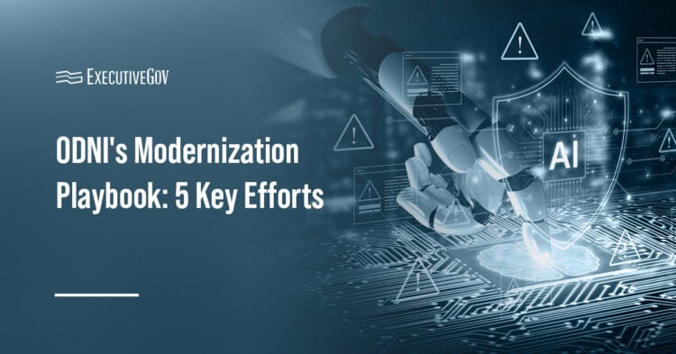 ODNI. The agency has launched its largest ever IC-wide tech modernization effort.