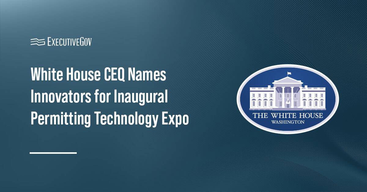 White House CEQ Names Innovators for Inaugural Permitting Technology Expo Executive Gov White House. CEQ revealed the technology innovators that will demonstrate the tools to modernize reviews and permitting.