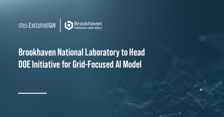 Brookhaven National Laboratory to Head DOE Initiative for Grid-Focused AI Model Executive Gov Brookhaven National Laboratory logo. The research institution has been selected by the DOE to lead the grid foundation model project.