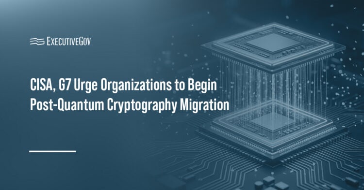 CISA, G7 Urge Organizations to Begin Post-Quantum Cryptography Migration Executive Gov Computer chip imagery. The Cybersecurity and Infrastructure Security Agency and the G7 Cybersecurity Working Group are urging governments and organizations to begin transitioning to post-quantum cryptography.
