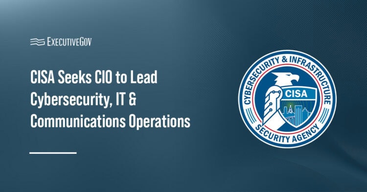 CISA logo. The Cybersecurity and Infrastructure Security Agency is seeking a chief information officer.