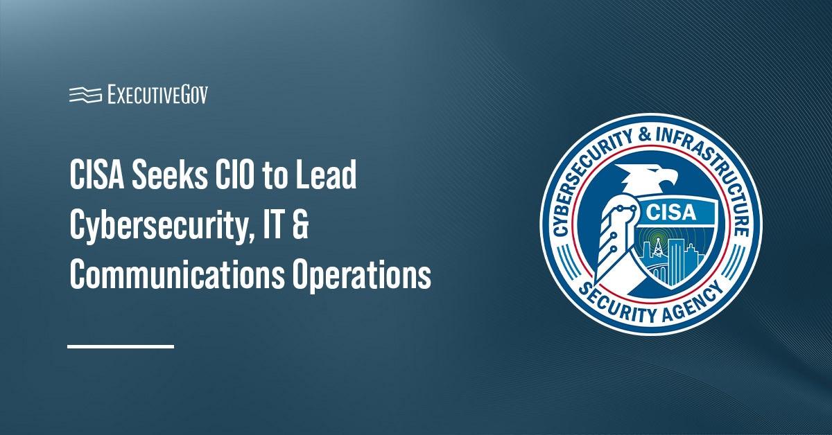 CISA logo. The Cybersecurity and Infrastructure Security Agency is seeking a chief information officer.