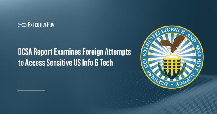 Defense Counterintelligence and Security Agency logo. DCSA's report examines foreign attempts to access sensitive U.S. information and technology.