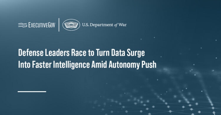 Defense Leaders Race to Turn Data Surge Into Faster Intelligence Amid Autonomy Push Executive Gov Department of War. Officials from different DOW branches discussed how they are using automation to apply growing intelligence data to frontline missions.
