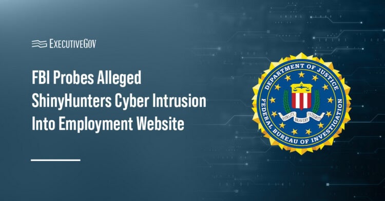 FBI Probes Alleged ShinyHunters Cyber Intrusion Into Employment Website Executive Gov FBI logo. The FBI is investigating claims that ShinyHunters has hacked the agency’s FBIJobs.gov employment website.