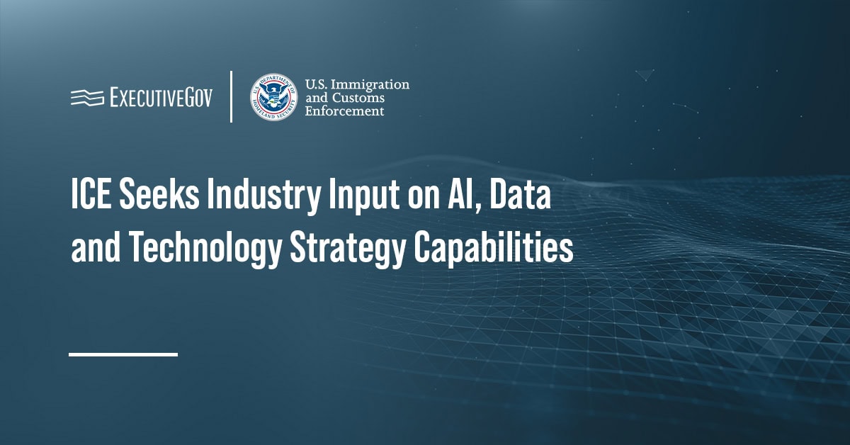 ICE Seeks Industry Input on AI, Data and Technology Strategy Capabilities Executive Gov U.S. Immigration and Customs Enforcement logo. The agency has issued a request for information seeking industry input on capabilities spanning artificial intelligence, data, and technology strategy and architecture.