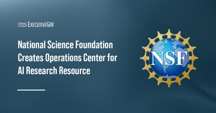 National Science Foundation Creates Operations Center for AI Research Resource Executive Gov NSF logo. NSF is establishing the National Artificial Intelligence Research Resource operations center.