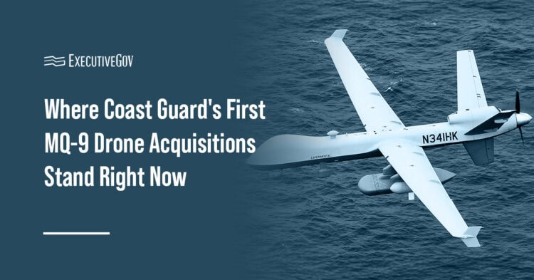 Coast Guard's First MQ-9 Drones Take Shape as DHS Fleet Expands Executive Gov MQ-9 drone. The US Coast Guard is nearing closer to awarding a contract for its first MQ-9 drones.