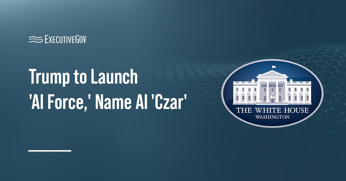 Trump to Launch 'AI Force,' Name AI 'Czar'