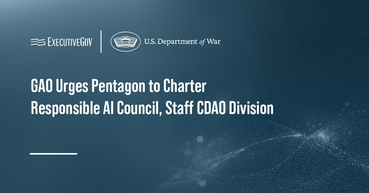 GAO Urges Pentagon to Charter Responsible AI Council, Staff CDAO Division
