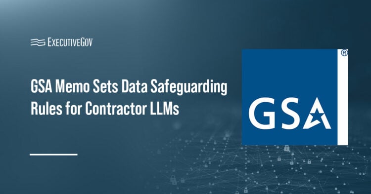 GSA Memo Sets Data Safeguarding Rules for Contractor LLMs Executive Gov General Services Administration logo. GSA has set rules for contractors to protect government data processed by LLMs.