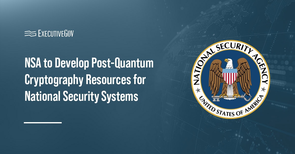 NSA to Develop Post-Quantum Cryptography Resources for National Security Systems